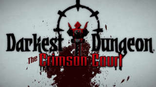 Darkest Dungeon: The Crimson Court - Launch Trailer