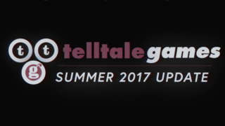 Telltale Games - Summer 2017 Update