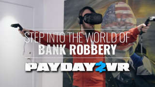 Payday 2 VR – Gameplay Teaser Trailer
