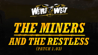 Weird West | The Miners and the Restless Update (Patch 1.03)
