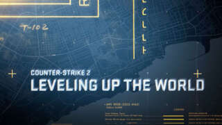 Counter-Strike 2: Leveling Up The World Trailer