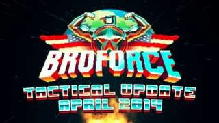 BROFORCE - Tactical Update April 2014