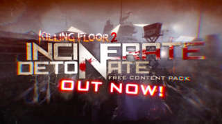 Killing Floor 2 - Incinerate ‘N Detonate Trailer