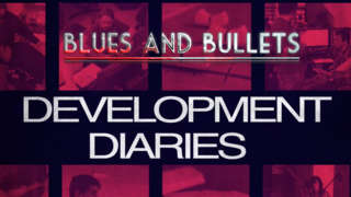 Blues and Bullets - Development Diaries