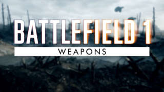 Battlefield 1 -  Gameplay Series: Weapons