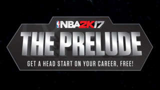 NBA 2K17 Presents: The Prelude
