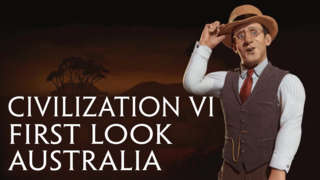 Sid Meier's Civilization VI - First Look: Australia